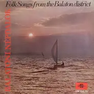 Kozák Gábor József Népi Zenekara, Katalin Madarász, Tekeres Sándor, Apollónia Kovács, Varga And - Folk Songs From The Balaton District