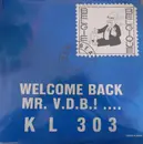 12inch Vinyl Single - KL 303 - Welcome Back Mr. V.D.B.! ...