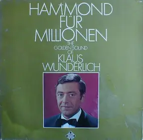 Klaus Wunderlich - Hammond Für Millionen - The Golden Sound Of Klaus Wunderlich