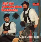 7inch Vinyl Single - Klaus Und Ferdl - Auf Der Schwäb'schen Eisenbahn