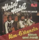 7inch Vinyl Single - Klaus Und Ferdl - Heidi Heidi Tua's No Amal / Alm - G'stanzln