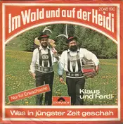 Klaus und Ferdl - Im Wald Und Auf Der Heidi / Was In Jüngster Zeit Geschah