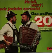 Klaus und Ferdl (JODEL) - Heidi wart, wir jodeln zerscht