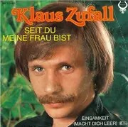 7inch Vinyl Single - Klaus Zufall - Seit Du Meine Frau Bist