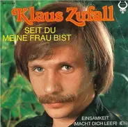 Klaus Zufall - Seit Du Meine Frau Bist