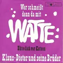 7inch Vinyl Single - Klaus-Dieter Und Seine Brüder - Wer Schmeißt Denn Da Mit Watte