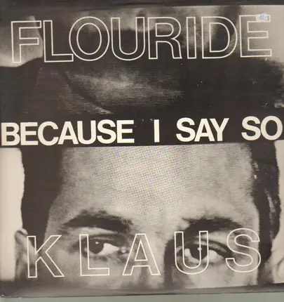 Klaus Flouride - Because I Say So