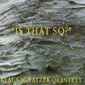 Klaus Ignatzek Quintet - Is That So?