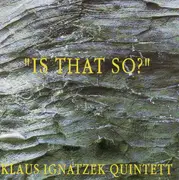 CD - Klaus Ignatzek Quintet - Is That So?