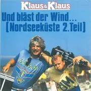 7inch Vinyl Single - Klaus & Klaus - Und Bläst Der Wind ... (Nordseeküste 2. Teil)