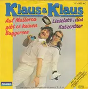7inch Vinyl Single - Klaus & Klaus - Auf Mallorca Gibt Es Keinen Baggersee / Lieselott, Das Katzentier