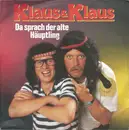 7inch Vinyl Single - Klaus & Klaus - Da Sprach Der Alte Häuptling