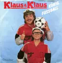 7inch Vinyl Single - Klaus & Klaus - König Fussball