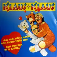 Klaus & Klaus - Laß Mich Heute Nacht Dein Knutschbär Sein / Bum Bum Bum In El Arenal