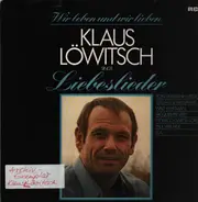 Klaus Löwitsch - Klaus Löwitsch Singt: Liebeslieder
