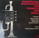 LP - Klaus Rehm , Edward H. Tarr , Moritz Meer , Richard Hawkins , Günther Maysenhölder - Europäische Barockmusik Für Trompete Und Orgel