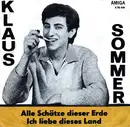 7inch Vinyl Single - Klaus Sommer - Alle Schätze Dieser Erde / Ich Liebe Dieses Land - Mono