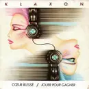 7inch Vinyl Single - Klaxon - Cœur Blessé / Jouer Pour Gagner