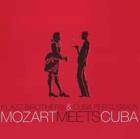 Klazz Brothers & Cuba Percussion - Mozart Meets Cuba