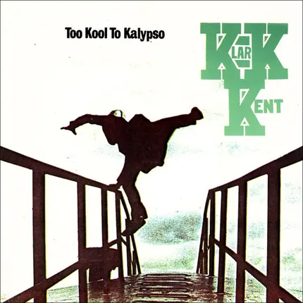 Klark Kent - Too Kool To Kalypso
