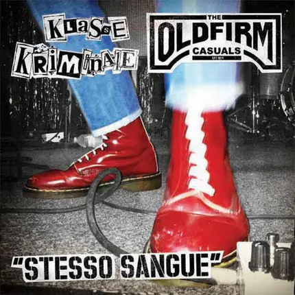 Klasse Kriminale / The Old Firm Casuals - STESSO SANGUE