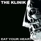 Klinik - Eat Your Heart Out