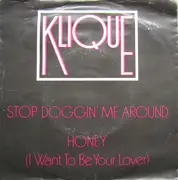 7inch Vinyl Single - Klique - Stop Doggin' Me Around / Honey (I Want To Be Your Lover)
