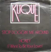 Klique - Stop Doggin' Me Around / Honey (I Want To Be Your Lover)