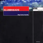 Klubbheads - Big Bass Bomb