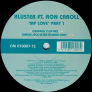 Kluster Ft. Ron Carroll - 'My Love' Part 1