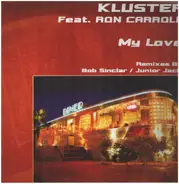 Kluster Feat. Ron Carroll - My Love