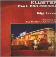 Kluster Feat. Ron Carroll - My Love