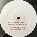12inch Vinyl Single - Kmc - Somebody To Touch Me - Stickered