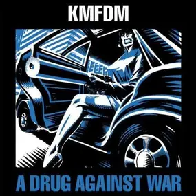 KMFDM - A DRUG AGAINST WAR