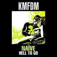 Kmfdm - Naïve / Hell To Go