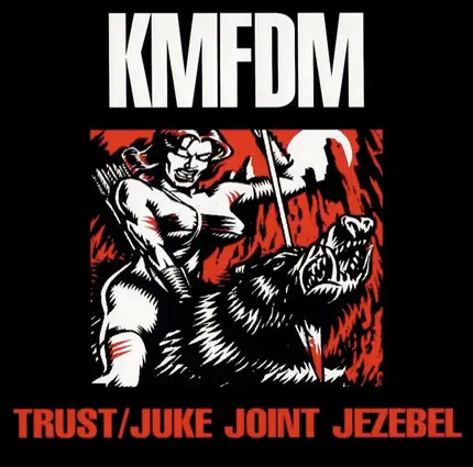 Kmfdm - Trust / Juke Joint Jezebel