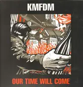 KMFDM - Our Time Will Come