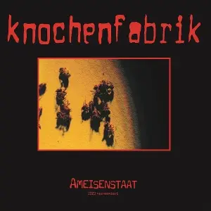 Knochenfabrik - Ameisenstaat - Kernsaniert