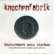 Knochenfabrik - Deutschmark Muss Sterben