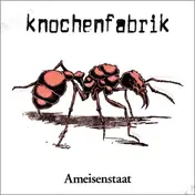 Knochenfabrik - Ameisenstaat