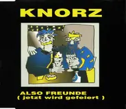 Knorz - Also Freunde (Jetzt Wird Gefeiert)