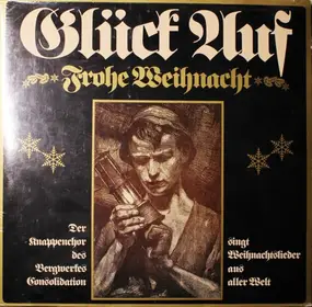 Knappenchor Consolidation - Glück Auf * Frohe Weihnacht *