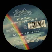 Knee Deep Presents Upper Class - Good For Da Hole