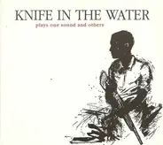 Knife In The Water - Plays One Sound and Others