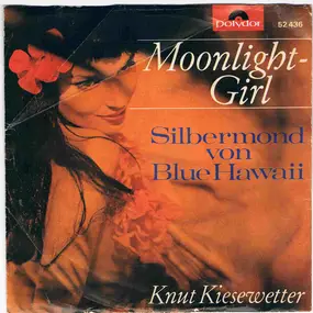 Knut Kiesewetter - Moonlight-Girl / Silbermond Von Blue Hawaii