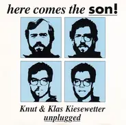 Knut Kiesewetter & Klas Kiesewetter - Here Comes The Son! (Knut & Klas Kiesewetter Unplugged)