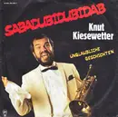7inch Vinyl Single - Knut Kiesewetter - Sabadubidubidab / Unglaubliche Geschichten