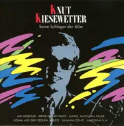 Knut Kiesewetter - Seine Schlager der 60er