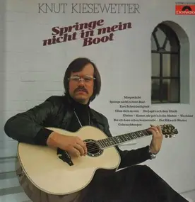 Knut Kiesewetter - Springe nicht in mein Boot