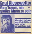 7inch Vinyl Single - Knut Kiesewetter - Vom Traum Ein Großer Mann Zu Sein / Mien Gott